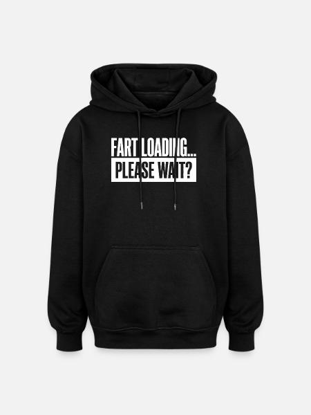 Fart Loading Please Wait Fart Funny - Oversized Unisex Hoodie - black