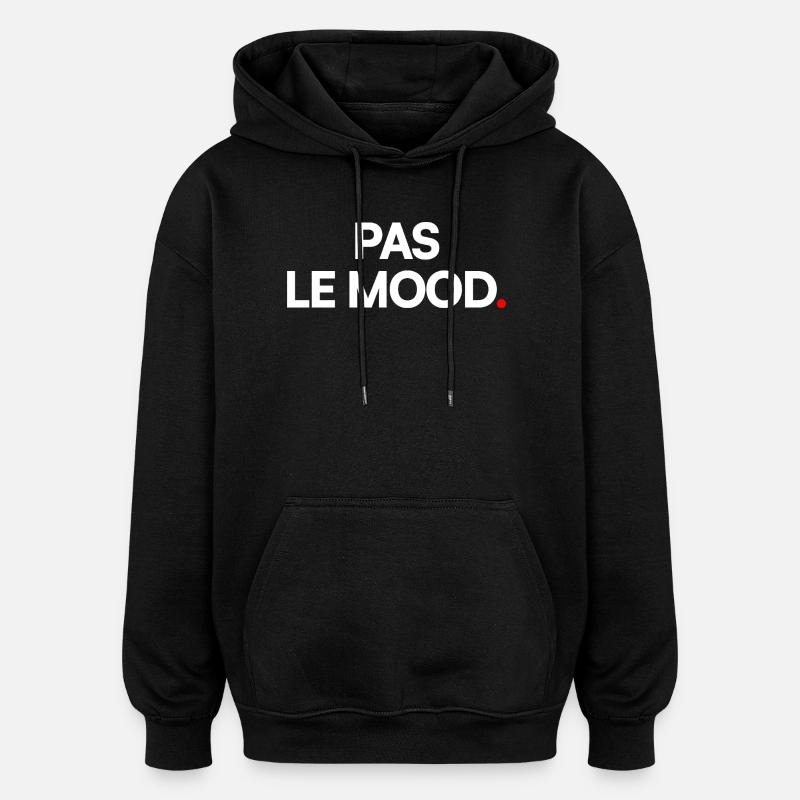 Pas le mood - Sweat à capuche oversize unisexe - noir