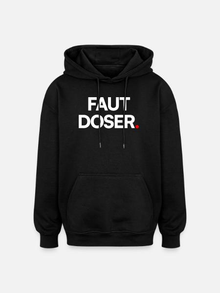 Faut doser - Sweat à capuche oversize unisexe - noir
