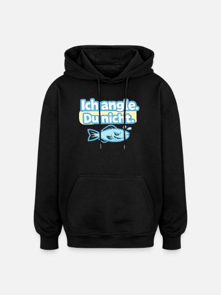 Ich angle. Du nicht. Fischdesign - Oversized Unisex Hoodie - Schwarz