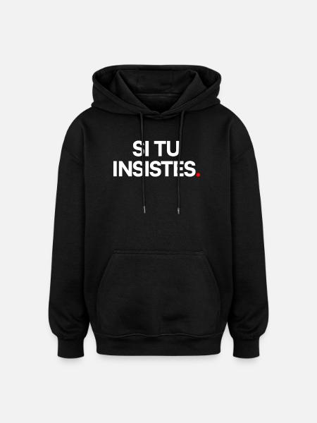 Si tu insistes - Sweat à capuche oversize unisexe - noir