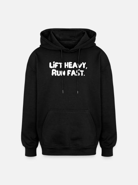 lift heavy, run fast. - Oversized Unisex Hoodie - black