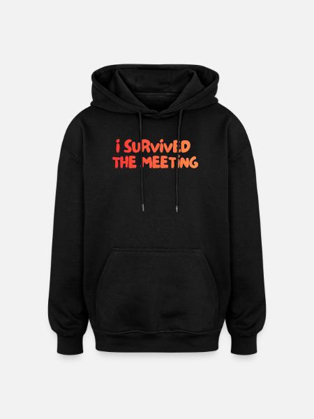 i survived the meeting - Oversized Unisex Hoodie - black