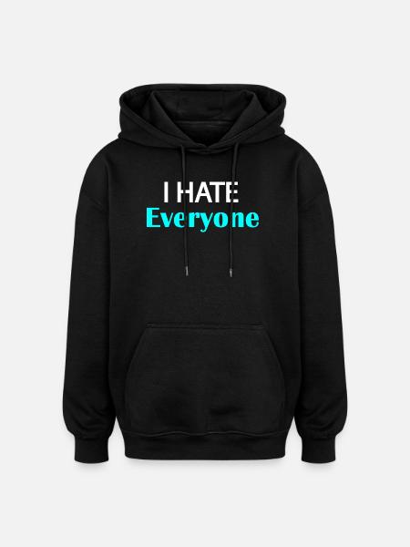 I Hate Everyone - Oversized Unisex Hoodie - black