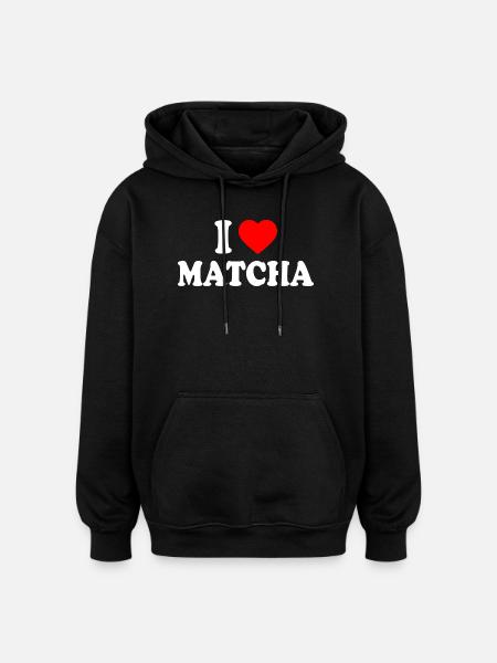 I love matcha - Oversized Unisex Hoodie - Schwarz