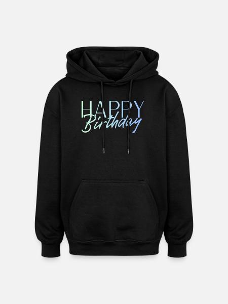 Bon anniversaire - Sweat à capuche oversize unisexe - noir