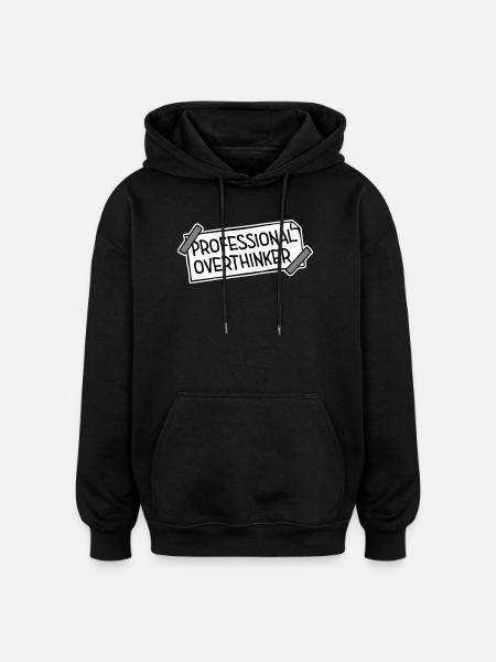 Professional Overthinker Funny Brooding Anxiety Logo - Oversized Unisex Hoodie - black