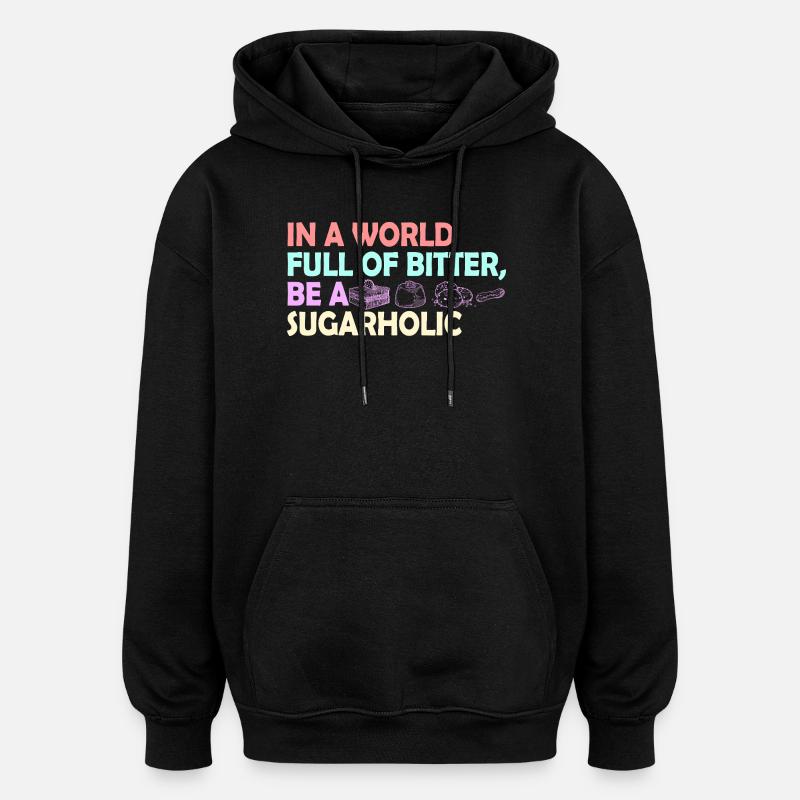 Zitat der Sugarholic-Welt - Oversized Unisex Hoodie - Schwarz