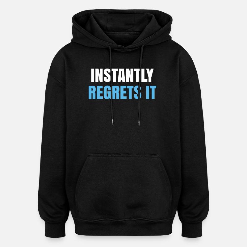Instantly Regrets It - Oversized Unisex Hoodie - black