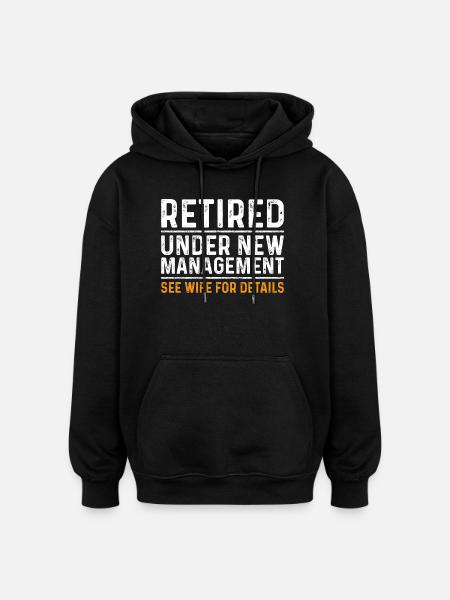 Funny Retirement Gift Under New Management - Oversized Unisex Hoodie - black