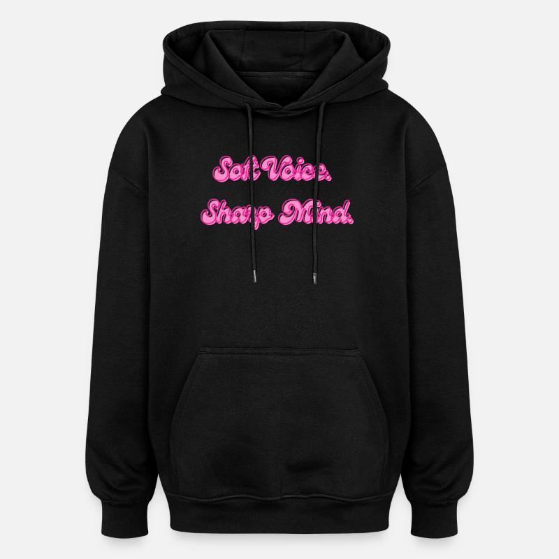 Soft Voice, Sharp Mind - Oversized Unisex Hoodie - black