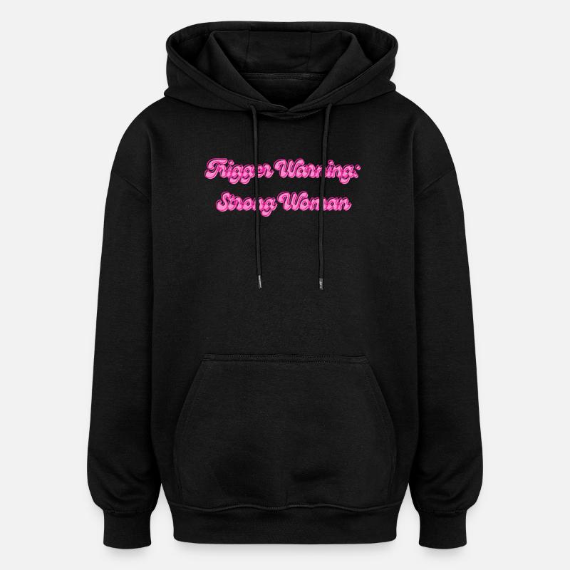 Trigger Warning: Strong Woman - Oversized Unisex Hoodie - black