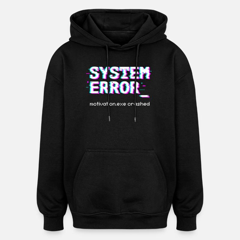 Systemfehler Motivation.exe abgestürzt - Oversized Unisex Hoodie - Schwarz