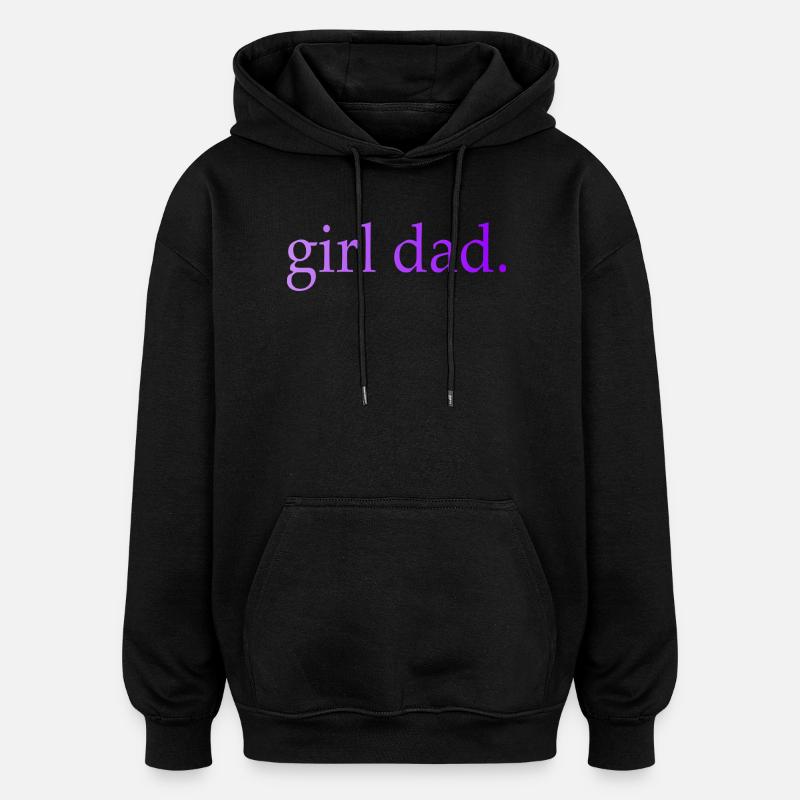 Girl Dad Geschenk Vaterschaft - Oversized Unisex Hoodie - Schwarz