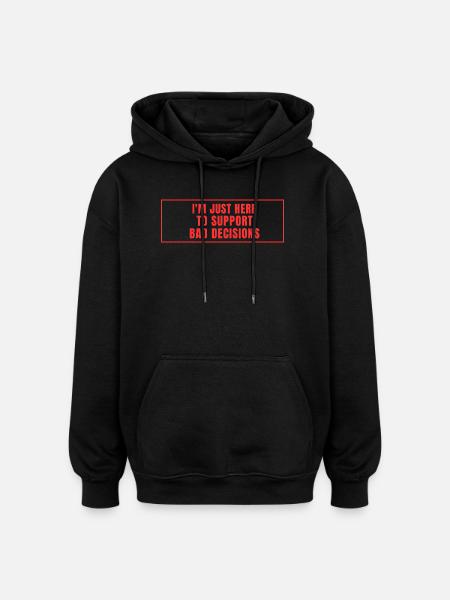 I'm here to make bad decisions - Oversized Unisex Hoodie - black