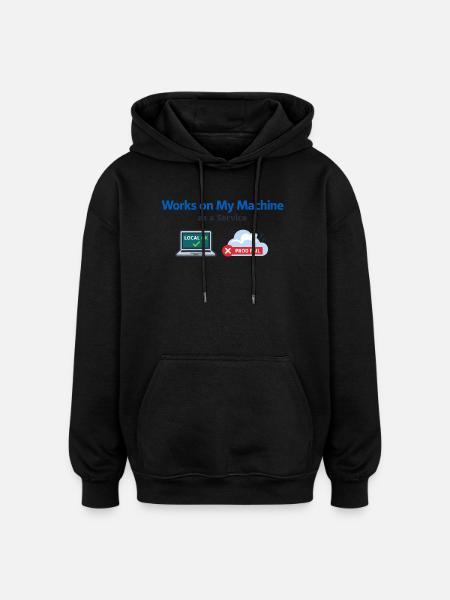 Local OK, Prod Fail DevOps Meme - Oversized Unisex Hoodie - black