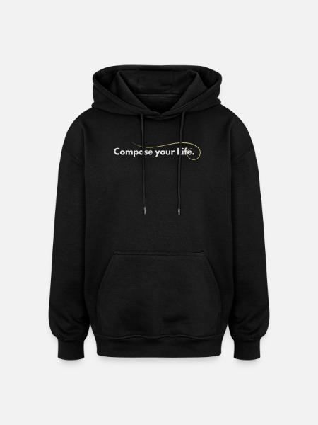 Compose Your Life – Lebenseinstellung für Macher - Oversized Unisex Hoodie - Schwarz