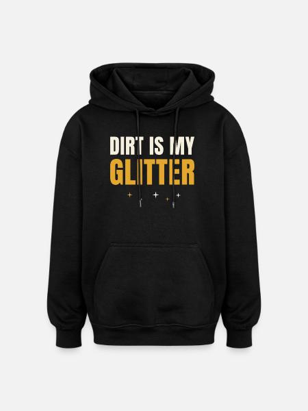 Dirt Is My Glitter Gardening - Oversized Unisex Hoodie - black