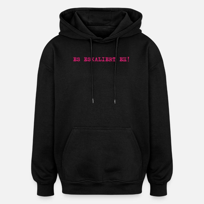 Es eskaliert eh! - Oversized Unisex Hoodie - Schwarz