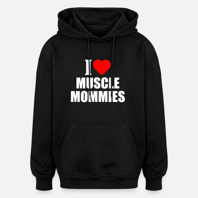 I love muscle mommies - Sweat à capuche oversize unisexe - noir