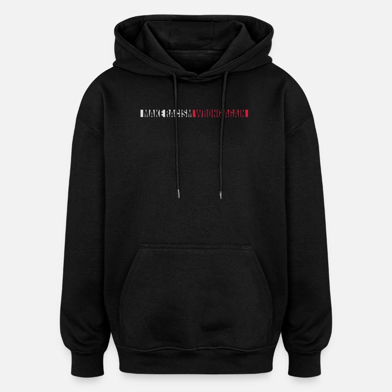 make racism wrong again - Oversized Unisex Hoodie - black