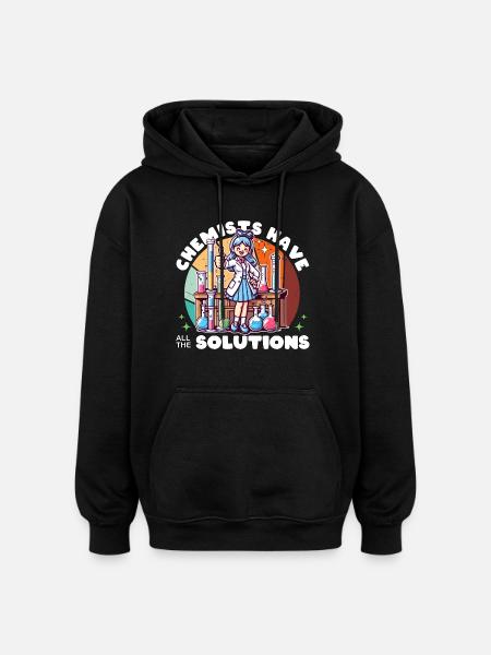 CHEMISTS HAVE ALL THE SOLUTIONS - Oversized Unisex Hoodie - black
