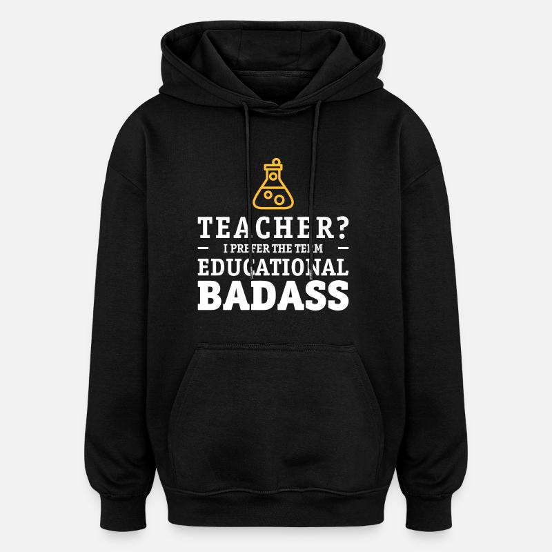 Teacher is a educational badass - Oversized Unisex Hoodie - black