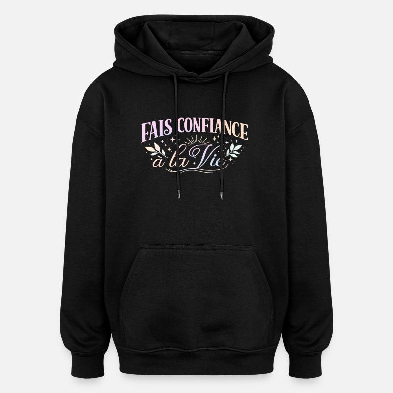 Fais Confiance à la Vie - Sweat à capuche oversize unisexe - noir