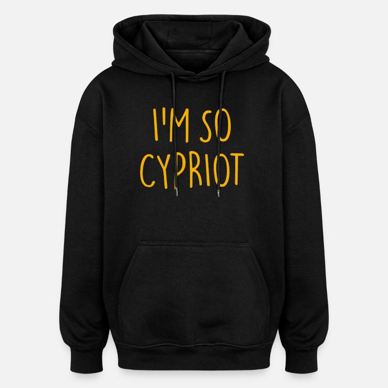 JE SUIS TELLEMENT CHYPRIOTE Chypre - Sweat à capuche oversize unisexe - noir