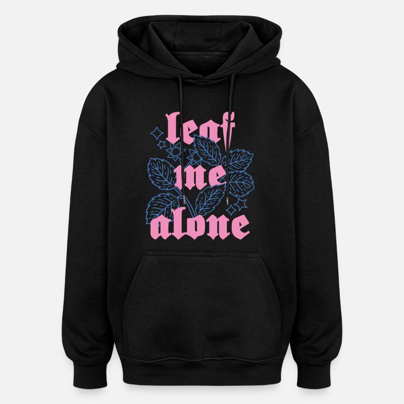 Leaf Me Alone – Botanik mit Attitüde - Oversized Unisex Hoodie - Schwarz