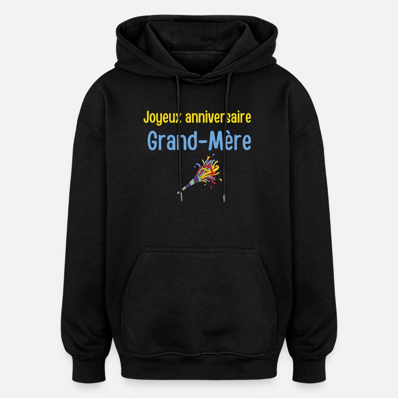 Joyeux anniversaire Grandmere - Sweat à capuche oversize unisexe - noir