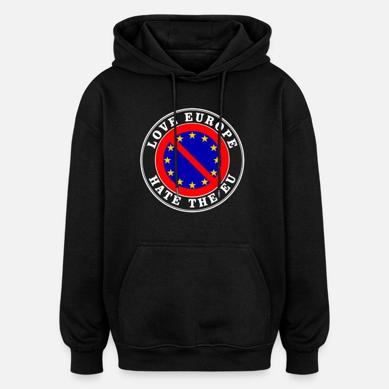 love europe hate the eu - Oversized Unisex Hoodie - black