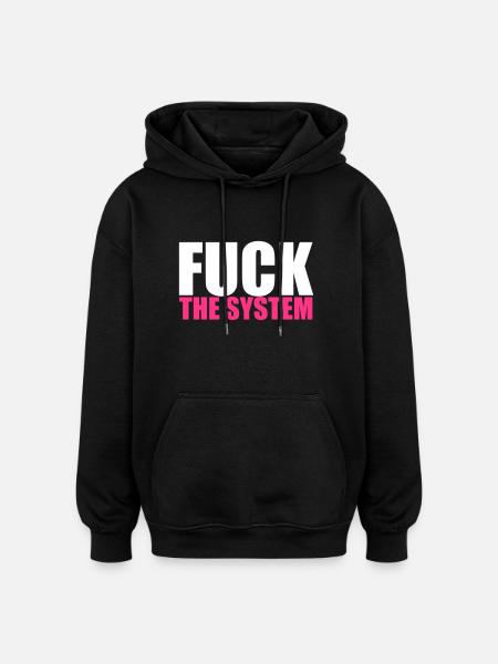 Fuck The System - Oversized Unisex Hoodie - black