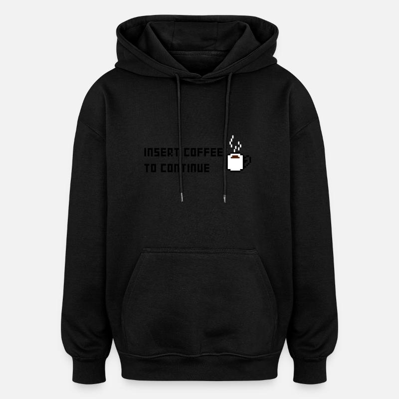 Insérez café pour continuer - Sweat à capuche oversize unisexe - noir