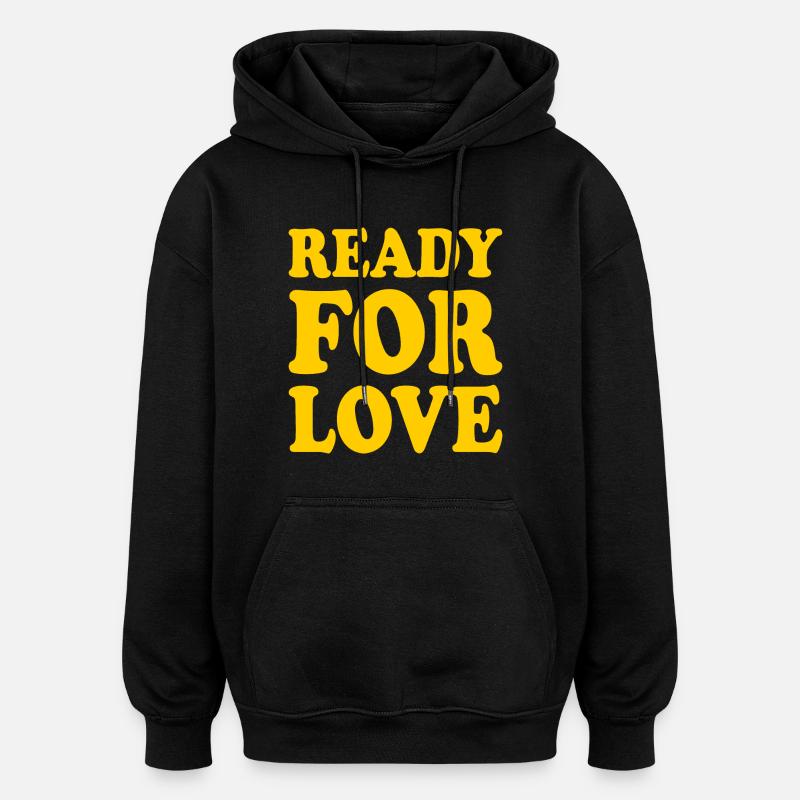 Ready for love - Sweat à capuche oversize unisexe - noir