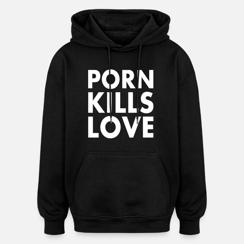 Porn kills love - Oversized Unisex Hoodie - black