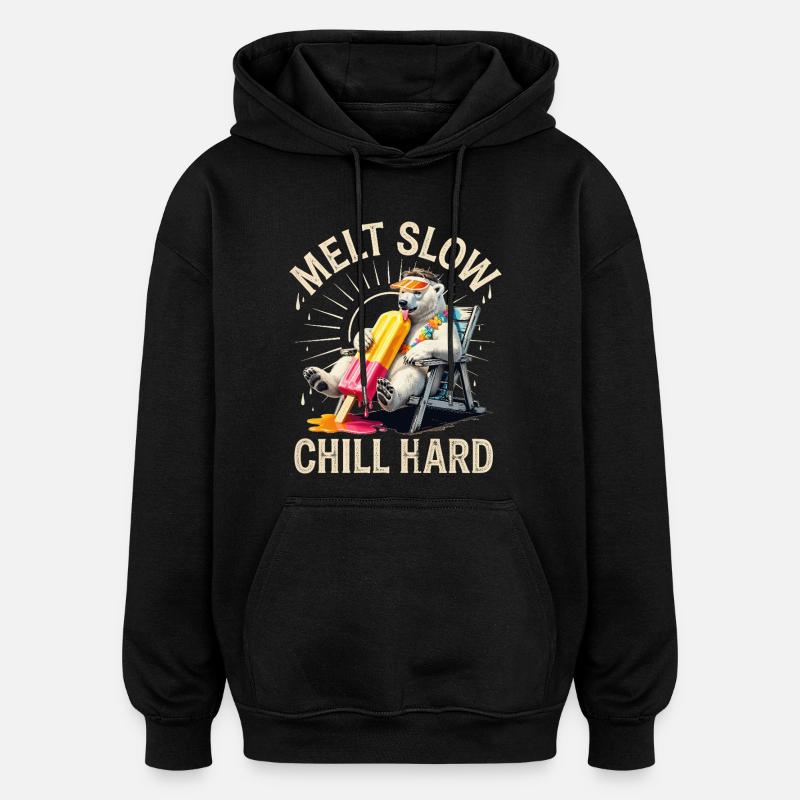 Melt Slow Chill Hard Bear - Oversized Unisex Hoodie - black