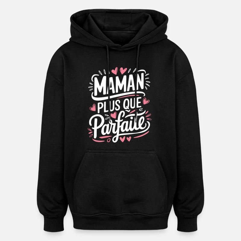 Maman plus que Parfaite - Sweat à capuche oversize unisexe - noir
