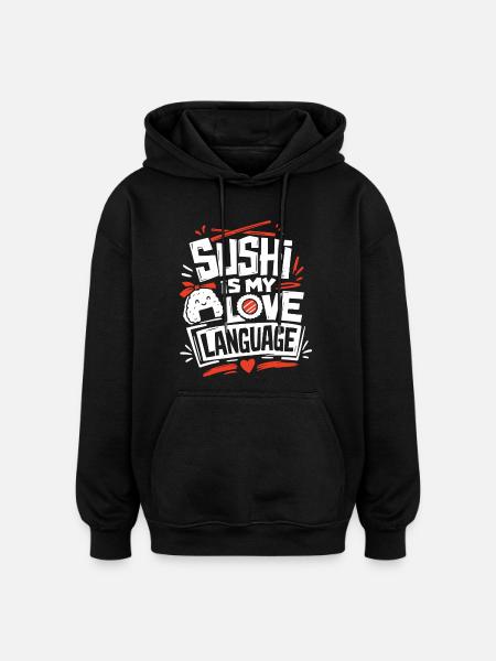 Sushi Is My Love Language - Oversized Unisex Hoodie - black