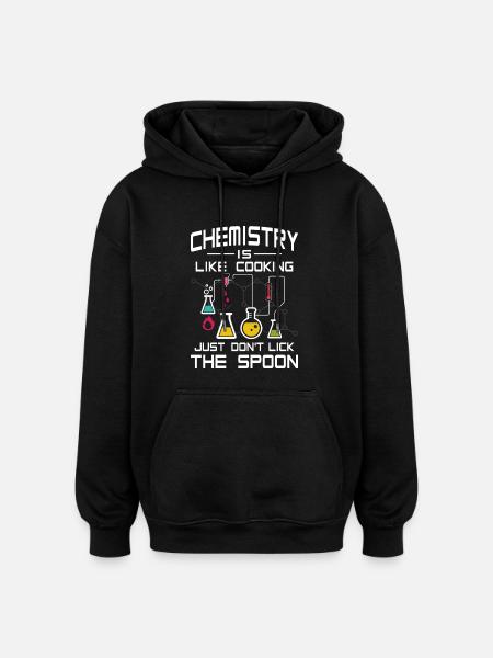 Chemistry like Cooking just don't lick the Spoon - Oversized Unisex Hoodie - black