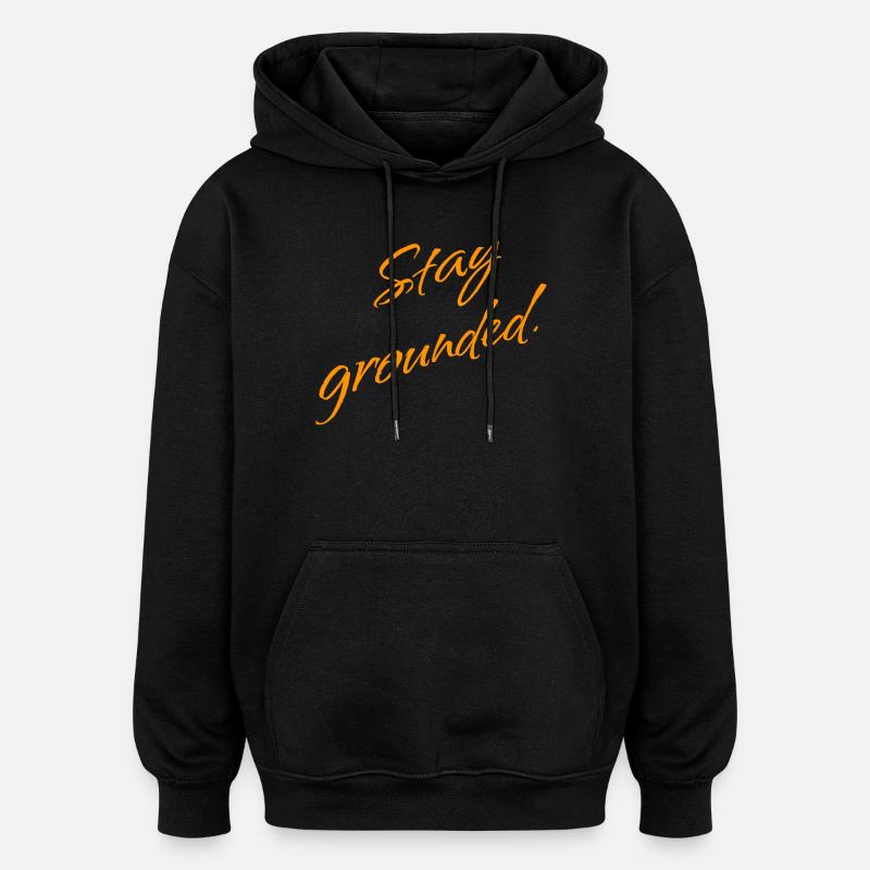 Stay Grounded – Mindfulness Spruch - Oversized Unisex Hoodie - Schwarz