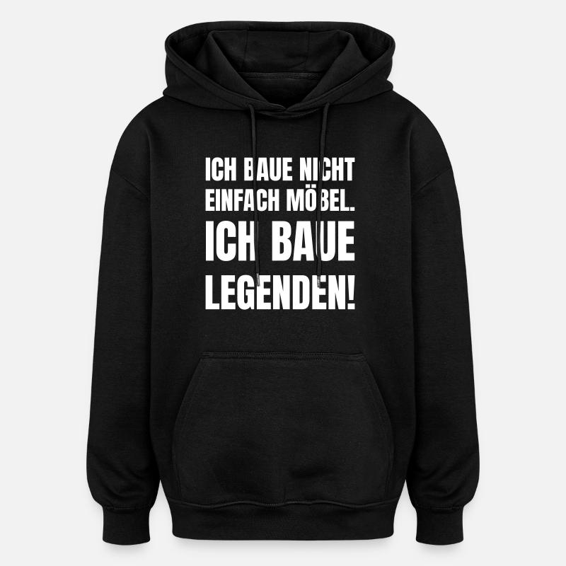 Ich baue nicht einfach Möbel. - Oversized Unisex Hoodie - Schwarz