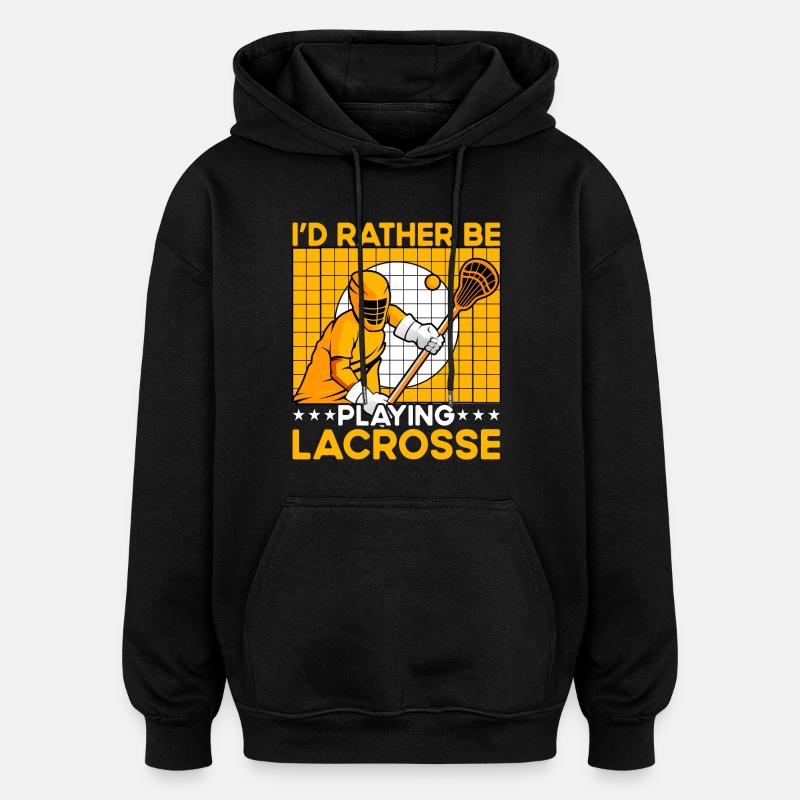 I'd rather be playing Lacrosse - Oversized Unisex Hoodie - Schwarz