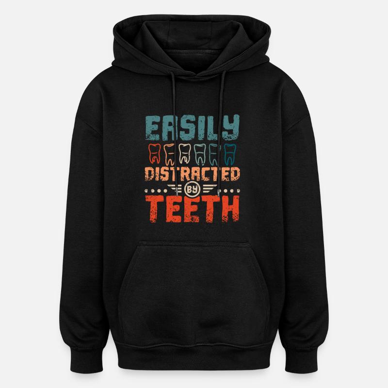 Easily distracted by teeth - Oversized Unisex Hoodie - black
