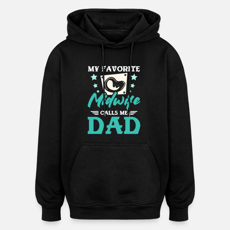 Ma sage-femme préférée m’appelle papa - Sweat à capuche oversize unisexe - noir