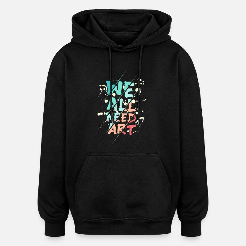 We all need art - Oversized Unisex Hoodie - Schwarz