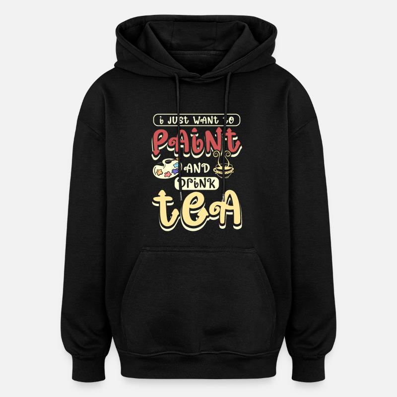 Peindre et boire du thé - Sweat à capuche oversize unisexe - noir
