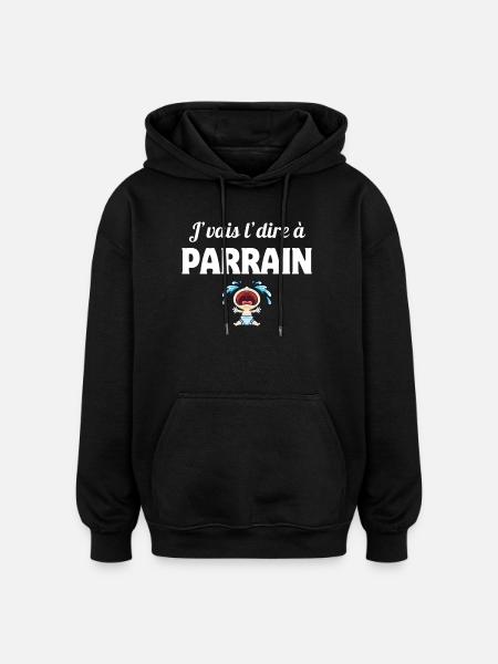 j'vais le dire, parrain, super parrain - Sweat à capuche oversize unisexe - noir