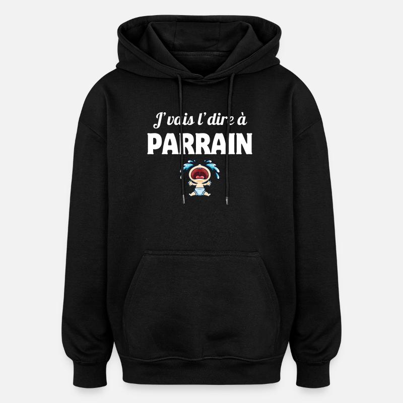 j'vais le dire, parrain, super parrain - Sweat à capuche oversize unisexe - noir