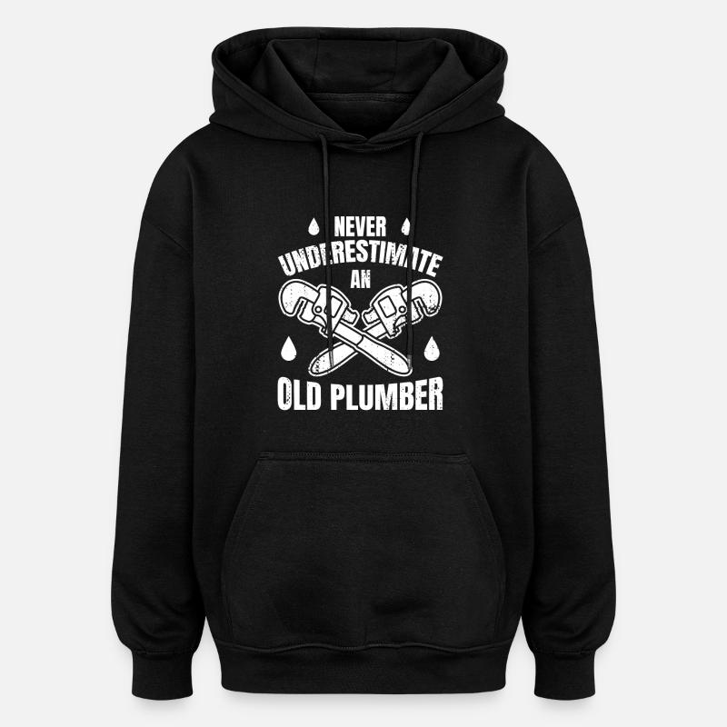Never Underestimate An Old Plumber - Oversized Unisex Hoodie - black